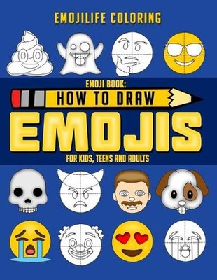 How to Draw Emojis: Learn to Draw 50 of your Favourite Emojis - For Kids, Teens 