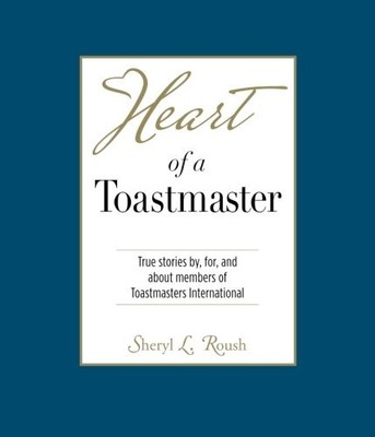 Heart of a Toastmaster: True Storie..., Roush, Sheryl L