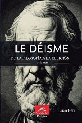 Le Disme: De la Philosophie ? la Religion by Luan Ferr Paperback Book