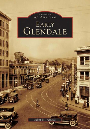 NEW Arcadia Publishing Early Glendale, CA 9780738529905 Images of America Trade - Foto 1 di 1