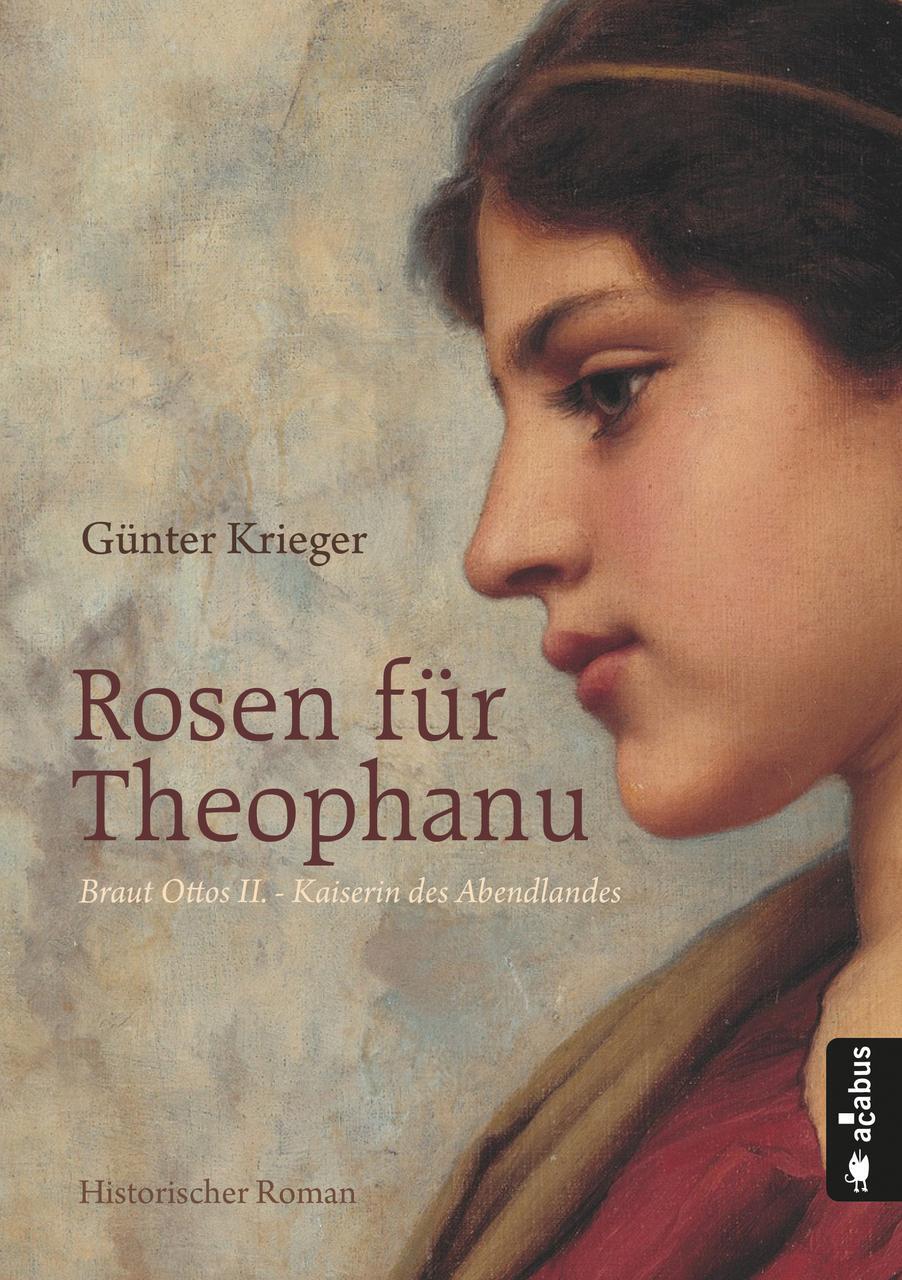 Rosen Für Theophanu. Braut Ottos Ii. - Kaiserin Des Abendlan ...