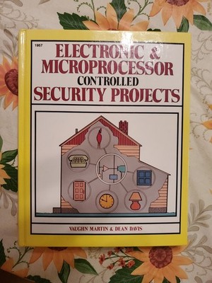 ELECTRONIC & MICROPROCESSOR CONTROLLED SECURITY PROJECTS 1985 Hardcover