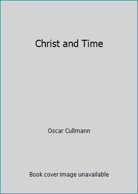 Christ and Time by Oscar Cullmann