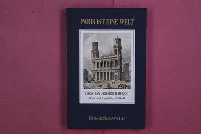 276965 Christian Friedrich Hebbel PARIS IST EINE WELT BusseSeewald Briefe und