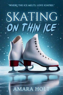 Skating on Thin Ice Amara Holt Taschenbuch Englisch 2024 Amara Holt