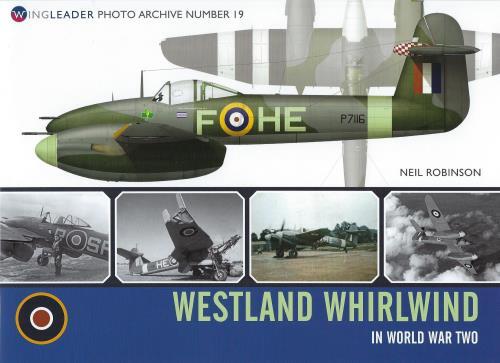 Wingleader Photo Archive 19: Westland Whirlwind in World War Two BOOK