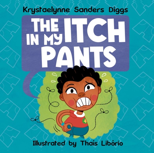 The Itch in My Pants by Krystaelynne Sanders Diggs (Hardback Book)