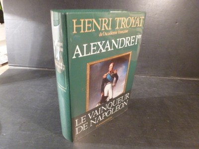 Troyat, Henri: Troyat, Alexandre Ier - Le vainqueur de Napoléon.