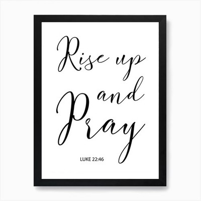 Rise Up And Pray Luke 22 v 46 Kunst P gerahmtes Wandbild Poster Leinwanddruck Bild