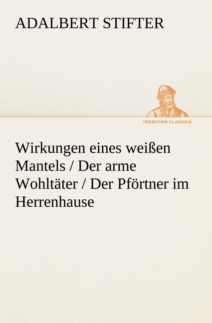 Thumbnail - Adalbert Stifter / Wirkungen Eines Weißen Mantels / Der Arme W