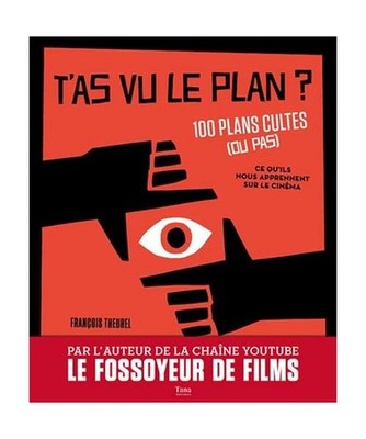 T'as vu le plan ? 100 plans cultes [ou pas] Et ce qu'ils nous apprennent sur le 