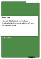 ÜBer Die Bildlichkeit Von Tod Und VergäNglichkeit Im 'Armen Heinrich' Von Hartma