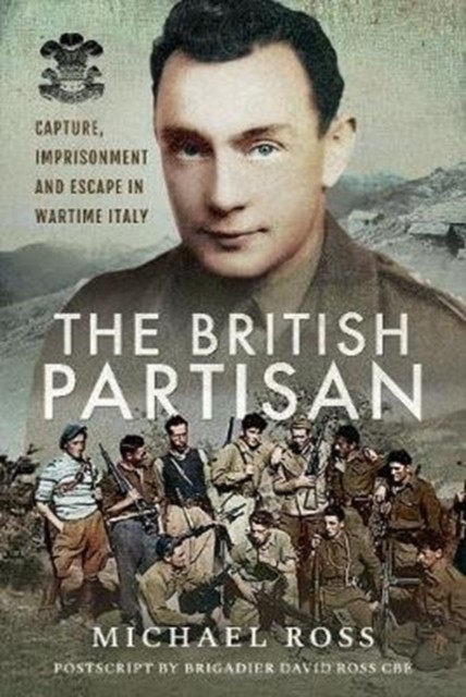 The British Partisan: Capture, Imprisonment and Escape in Wartime Italy By Mich - Image 5