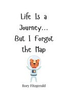 Rory Fitzgerald | Life Is A Journey... But I Forgot The Map | Taschenbuch (2025)