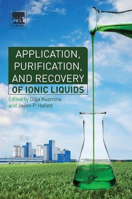 Application, Purification, and Recovery of Ionic Liquids Olga Kuzmina (u. a.)
