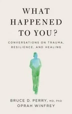 What Happened to You?: Conversations on Trauma, Resilience, - VERY GOOD