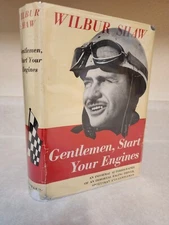 GENTLEMEN START YOUR ENGINES Wilbur Shaw RACING 1st Edition AUTOBIOGRAPHY 1955