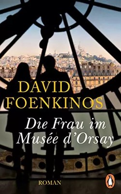 Die Frau im Musée d'Orsay: Roman, David Foenkinos