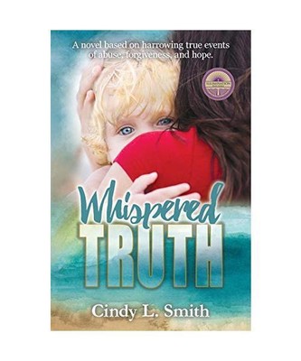 Whispered Truth: A novel based on harrowing true events of abuse, forgiveness, a