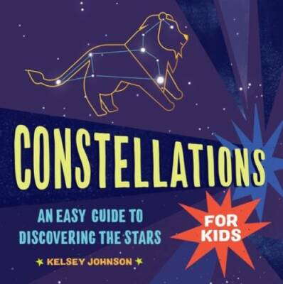 Constellations for Kids: An Easy Guide to Discovering the Stars - VERY GOOD