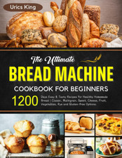Image of Bread Machine Cookbook for Beginners: 1200 Days Easy & Tasty Recipes