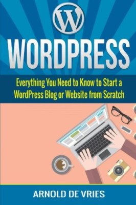 Wordpress: Leitfaden für Anfänger zum Starten eines Wordpress-Blogs - Taschenbuch NEU Vries, A
