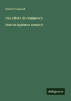 Des Effets De Commerce ÉTude De LéGislation ComparéE Daniel Touzaud Taschenbuch