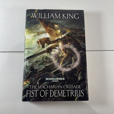 Warhammer 40K Fist Of Demetrius Macharian Crusade by William King 2013 Hardcover
