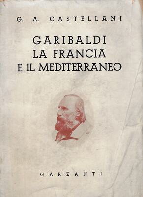 Castellani, Gio..GARIBALDI, FRANKREICH UND DAS MEDITERRANE