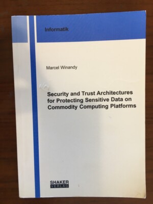 Security and Trust Architectures for Protecting Sensitive Data on Commodity...