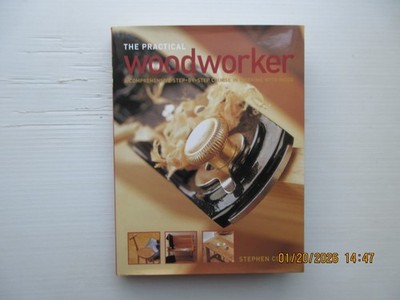 The Practical Woodworker: A Comprehensive Step-by-Step Course in