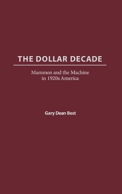 Gary D. Best The Dollar Decade (Gebundene Ausgabe)