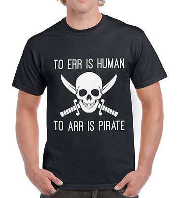 Too Err is Human Too Arr is Pirate Funny Mens Tshirt Skull Crossbones Sword 