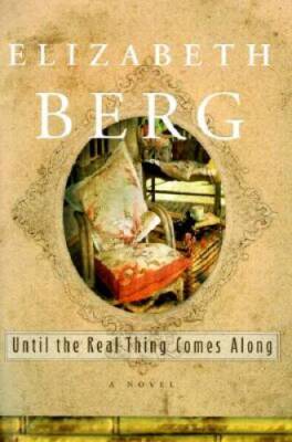 Until the Real Thing Comes Along: - Hardcover By Berg, Elizabeth - GOOD
