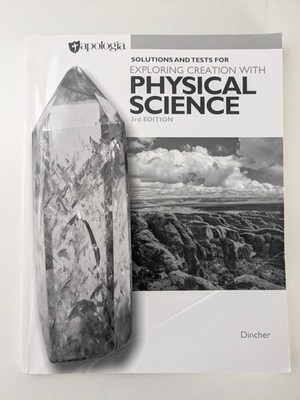 Apologia Solutions and Tests For Exploring Creation With Physical Science 3rd Ed