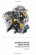 PERIPHERAL VISIONS / GLOBAL SOUNDS: FROM GALICIA TO THE By Jose Colmeiro *Mint*