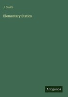 J. Smith | Elementary Statics | Buch | Englisch (2025) | Antigonos Verlag