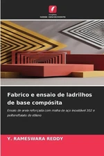Fabrico e ensaio de ladrilhos de base compsita by Y. Rameswara Reddy (Portuguese