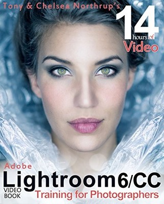 Adobe Lightroom 6 / CC Video Book: Training for Pho by Northrup, Tony 0988263491