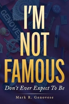 I'm Not Famous: Don't Ever Expect To Be - Genovese, Mark