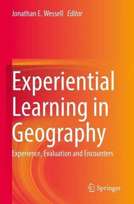 Experiential Learning in Geography Experience, Evaluation and Encounters Wessell