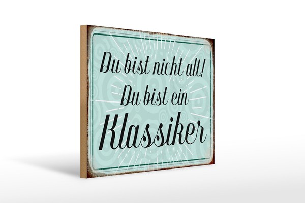 Holzschild Spruch 40X30 Cm Du Bist Nicht Alt Du Klassiker Deko Schild-image