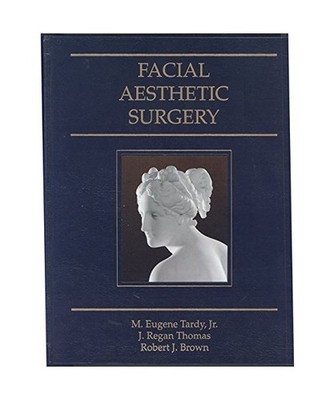 Facial Aesthetic Surgery, Tardy, M. Eugene; Thomas, J. Regan; Brown, Robert