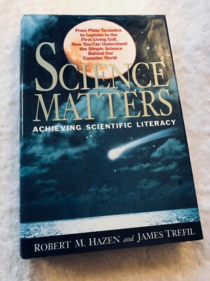 Science Matters, Achieving Scientific Literacy 1st Ed.  1991 Hazen & Trefil HCDC