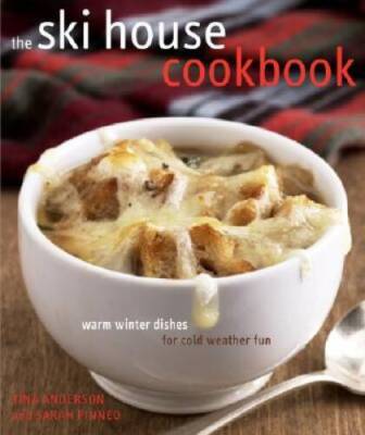 The Ski House Cookbook: Warm Winter Dishes for Cold Weather Fun - ACCEPTABLE