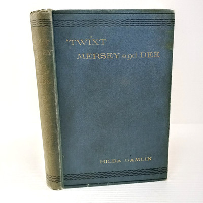 'Twixt Mersey And Dee 1897 Hilda Gamlin Cheshire Wales Local History Interest