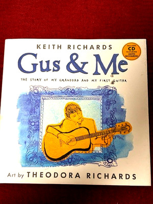 Keith Richards Gus and Me Includes CD Art by Theodora Richards First Edition HC