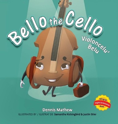 Violoncelu' Belu: Englische/Rumänische Ausgabe: Bello das Cello von Dennis Mathew Har