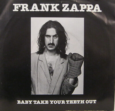 FRANK ZAPPA ''BABY TAKE YOUR TEETH OUT'' 7' Europe n/neuwertig