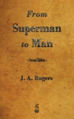 From Superman to Man by Rogers, J. A., Brand New, Free shipping in the US